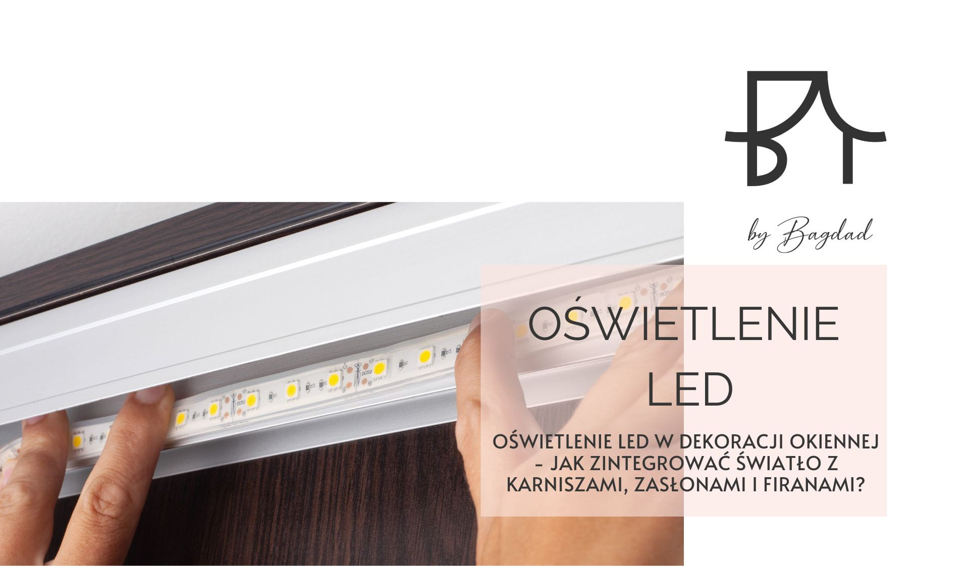 Oświetlenie LED w dekoracji okiennej - jak zintegrować światło z karniszami, zasłonami i firanami?