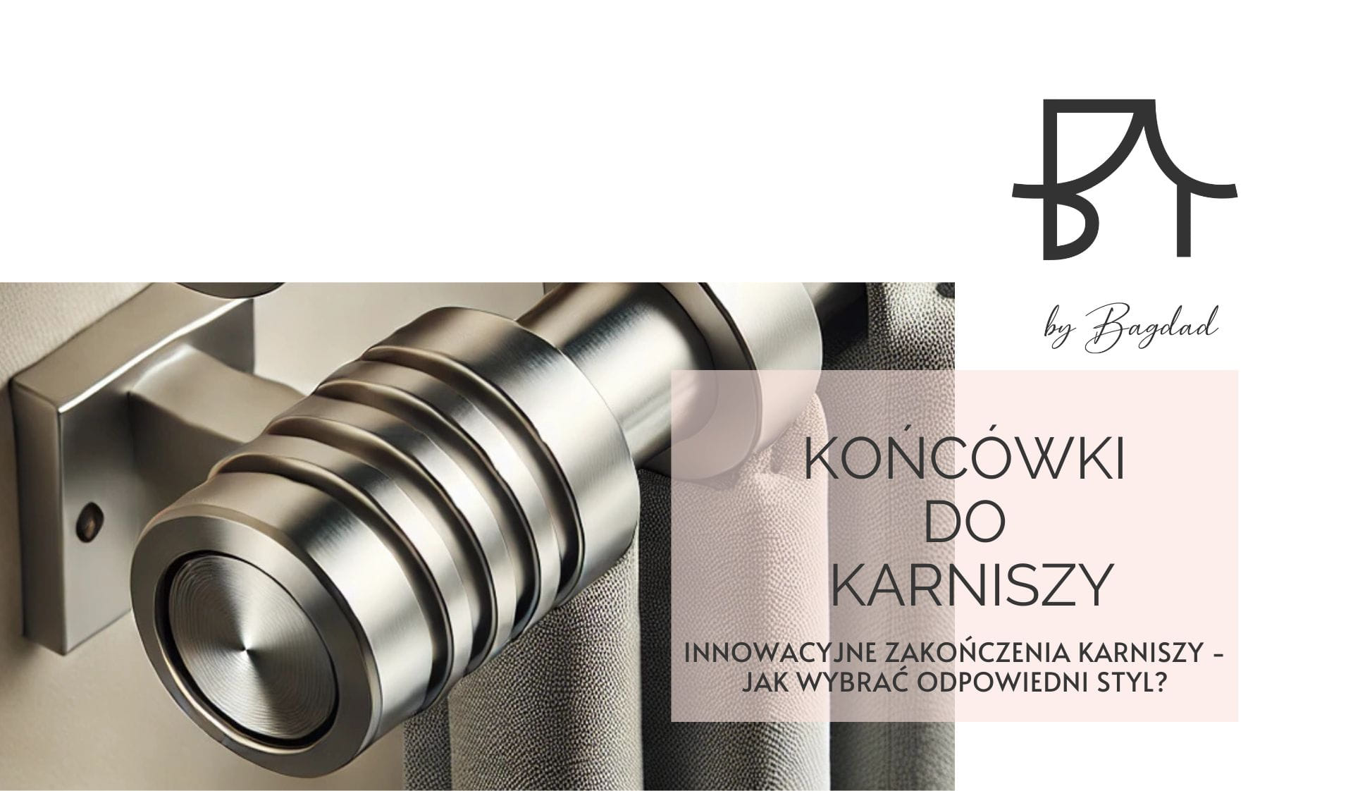 Innowacyjne zakończenia karniszy - jak wybrać odpowiedni styl? Innowacyjne zakończenia karniszy - jak wybrać odpowiedni styl?