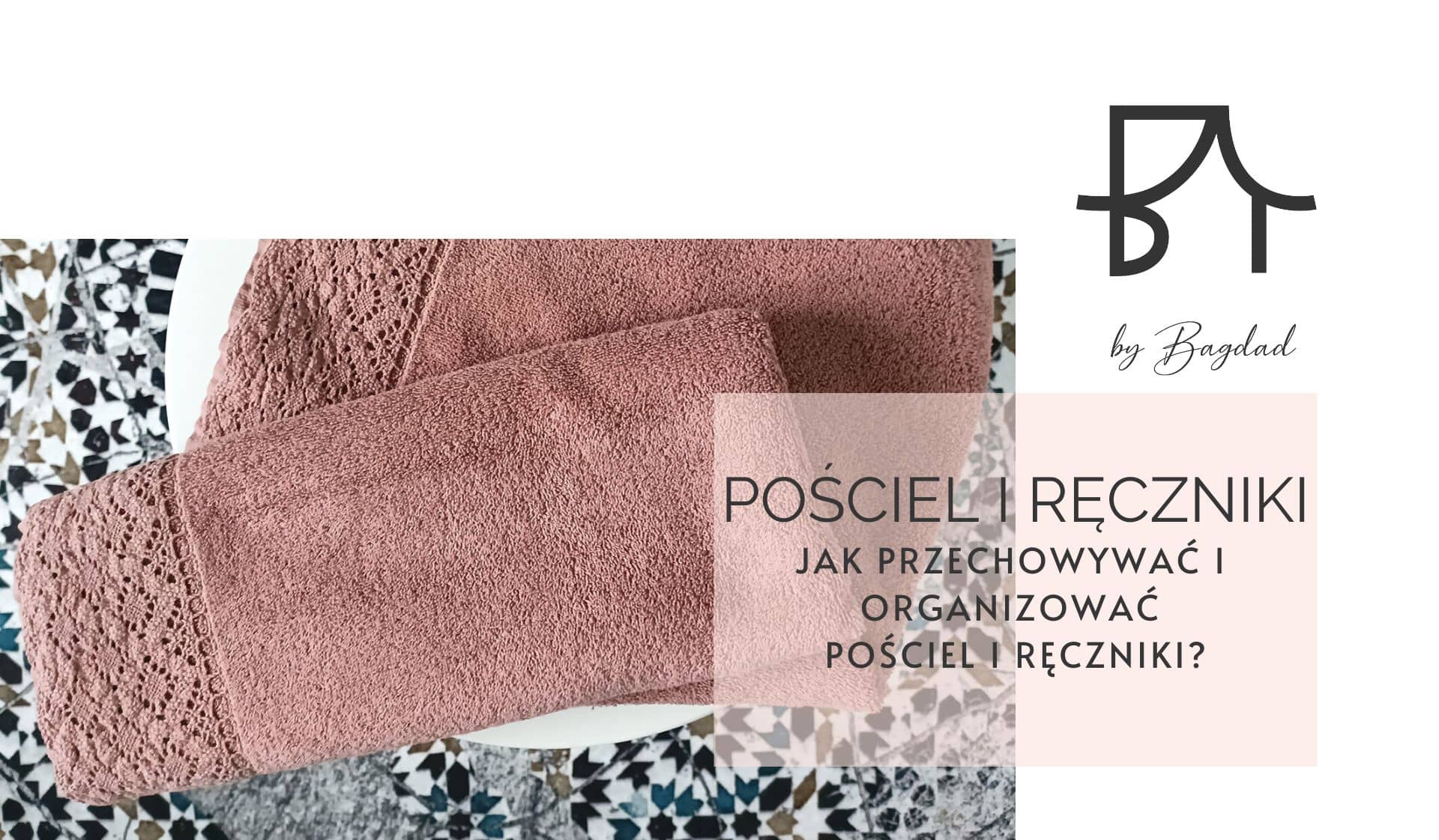Jak przechowywać i organizować pościel i ręczniki | zaslony-firany.pl