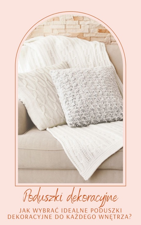 Jak wybrać idealne poduszki dekoracyjne do każdego wnętrza? 